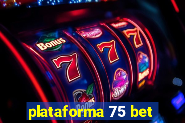 plataforma 75 bet